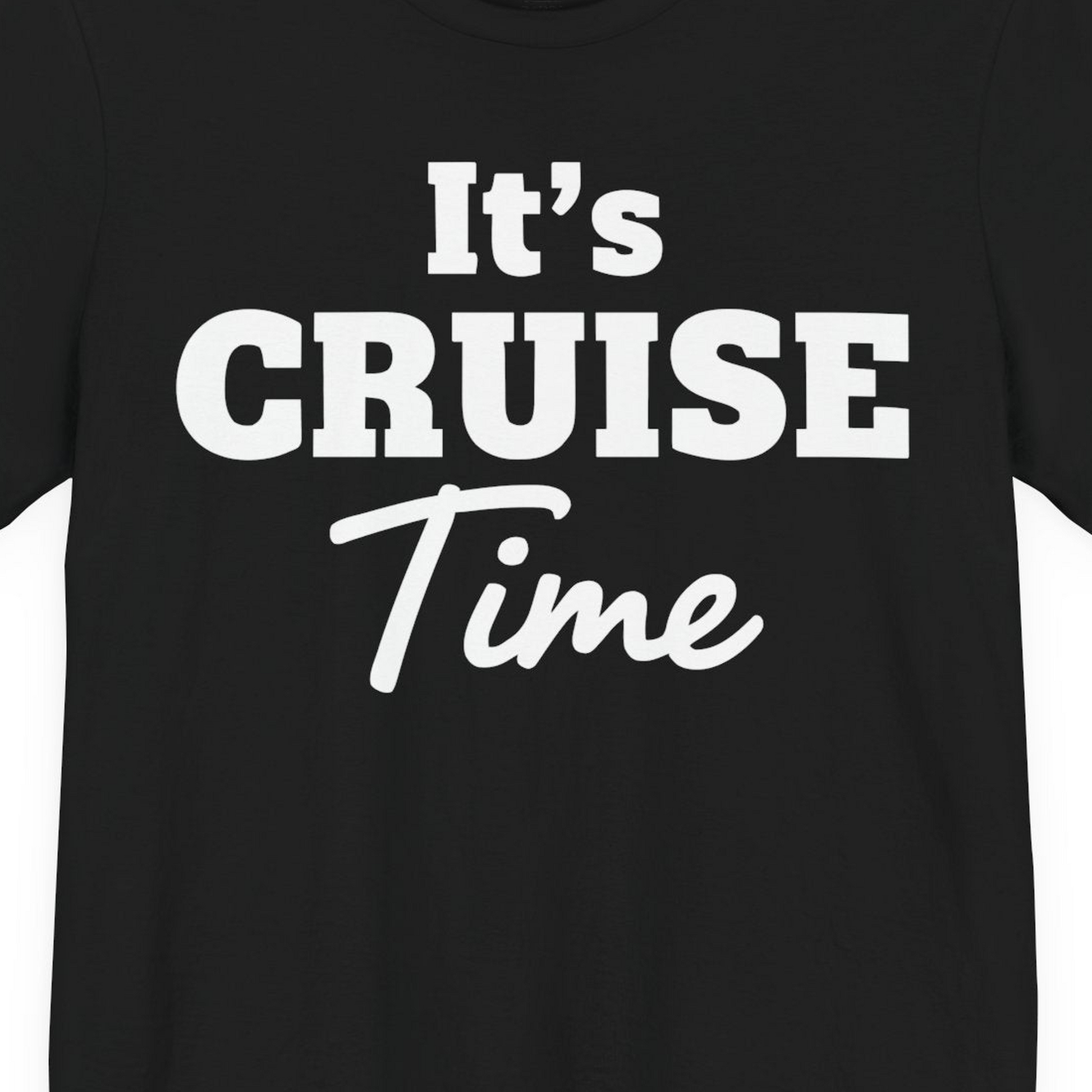 It’s Cruise Time Bold Vacation Graphic Cruise Shirt Tee — Premium Tee T-Shirt – Alaska Cruise Shirts Close Up