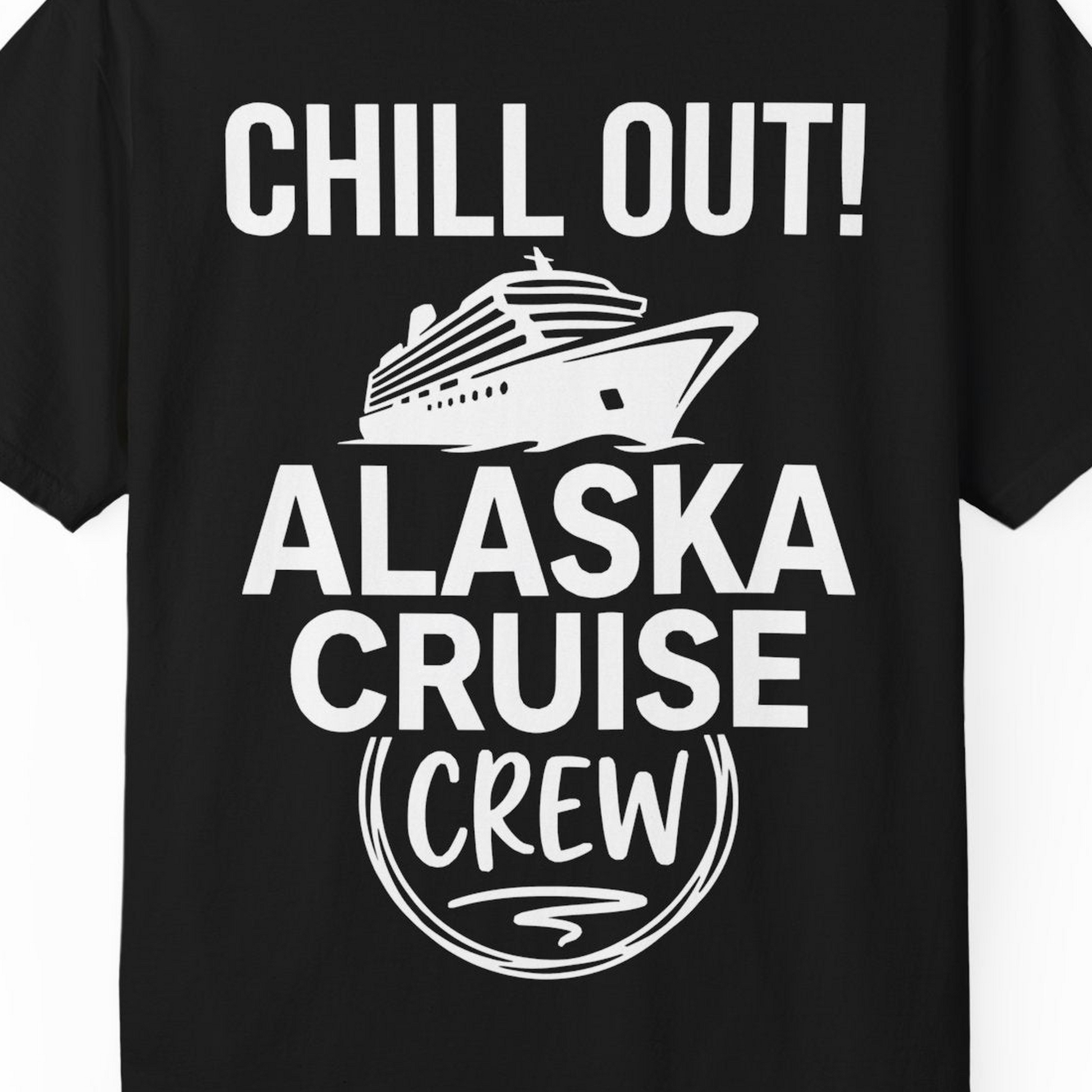 Chill Out Alaska Cruise Crew Group Vacation Shirt for Travelers — Comfort T-Shirt – Alaska Cruise Shirts Close Up