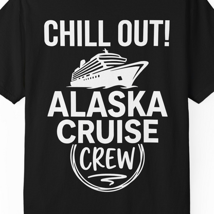 Chill Out Alaska Cruise Crew Group Vacation Shirt for Travelers — Comfort T-Shirt – Alaska Cruise Shirts Close Up