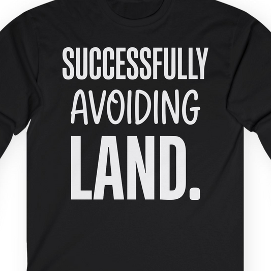 Successfully Avoiding Land Funny Cruise Vacation Shirt — Long Sleeve T-Shirt – Alaska Cruise Shirts Close Up
