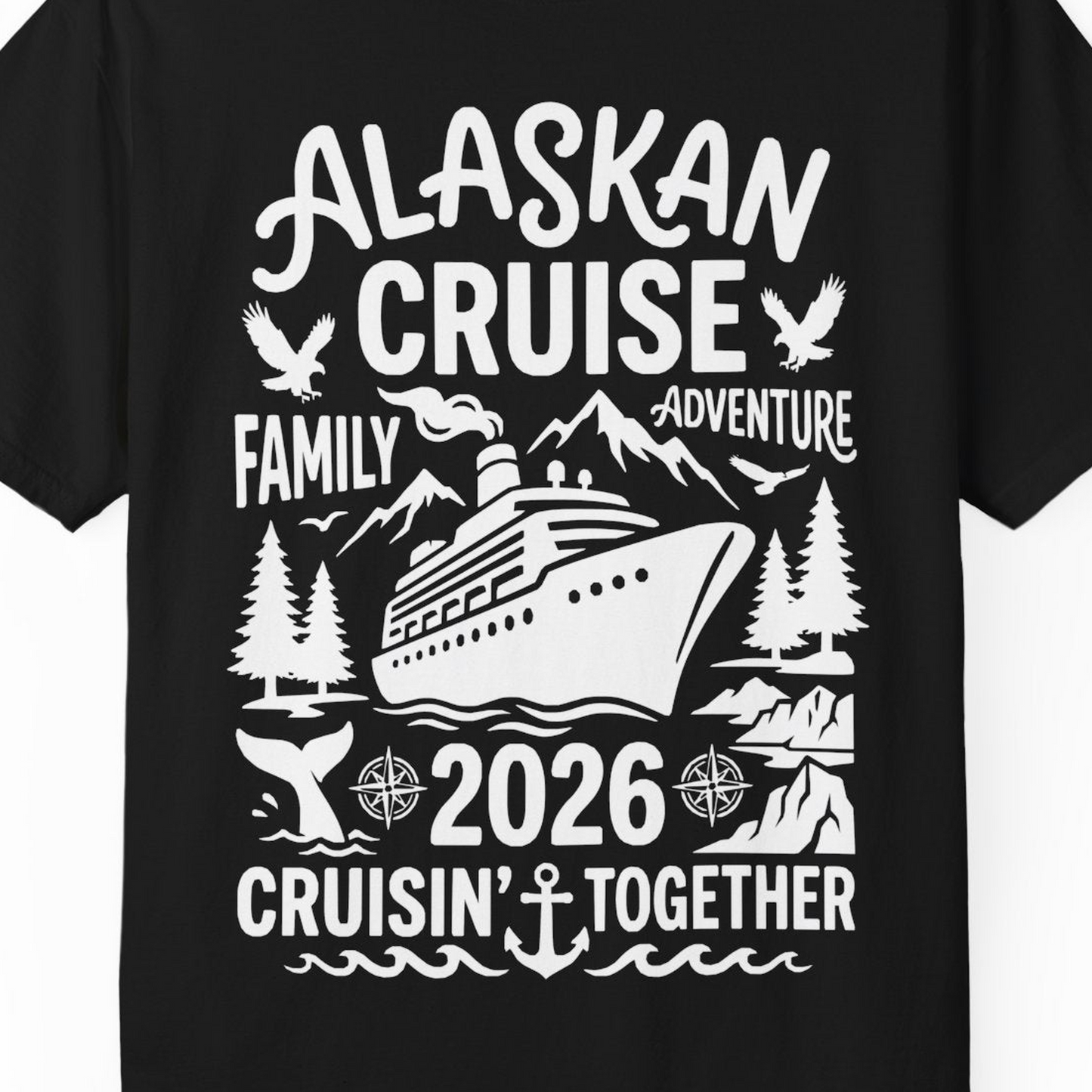 Alaska Cruise Family Adventure 2026 Cruisin Together Shirt — Comfort T-Shirt – Alaska Cruise Shirts Close Up
