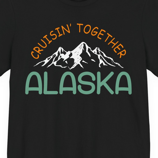 Cruisin Together Alaska Mountain Adventure Cruise Graphic Shirt — Premium Tee T-Shirt – Alaska Cruise Shirts Close Up