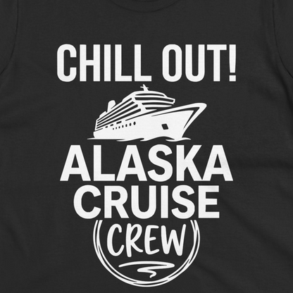 Chill Out Alaska Cruise Crew Group Vacation Shirt for Travelers — Ladies Tee T-Shirt – Alaska Cruise Shirts Close Up