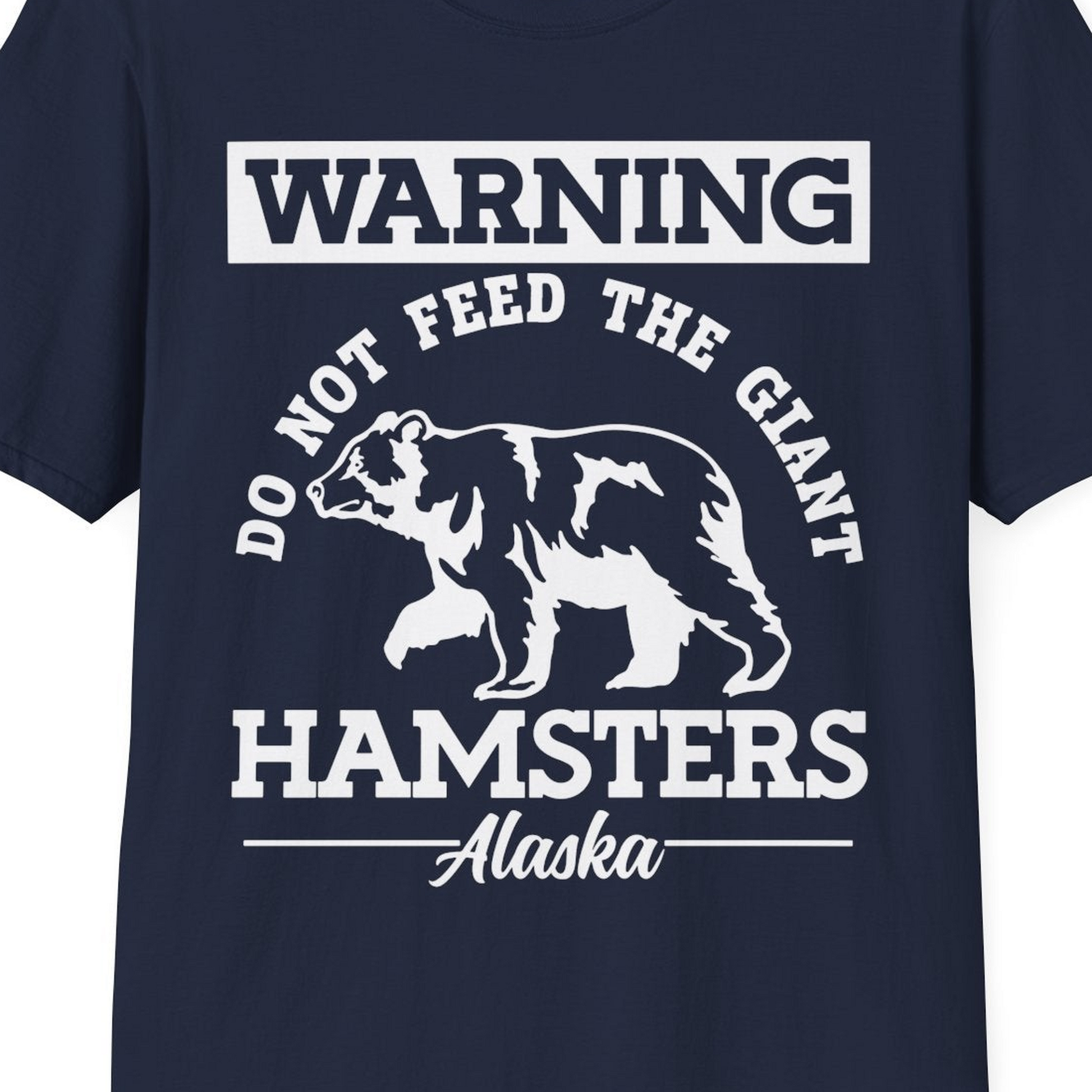 Funny Alaska Bear Warning Parody Do Not Feed the Giant Hamsters Shirt — T-Shirt T-Shirt – Alaska Cruise Shirts Close Up