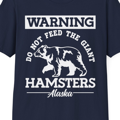 Funny Alaska Bear Warning Parody Do Not Feed the Giant Hamsters Shirt — T-Shirt T-Shirt – Alaska Cruise Shirts Close Up