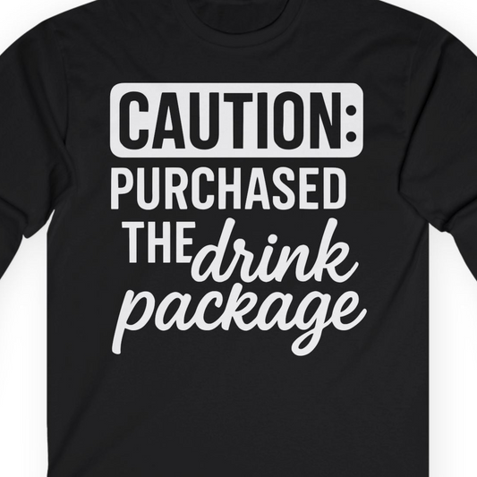 Caution Purchased Drink Package Funny Cruise Vacation T-Shirt — Long Sleeve T-Shirt – Alaska Cruise Shirts Close Up