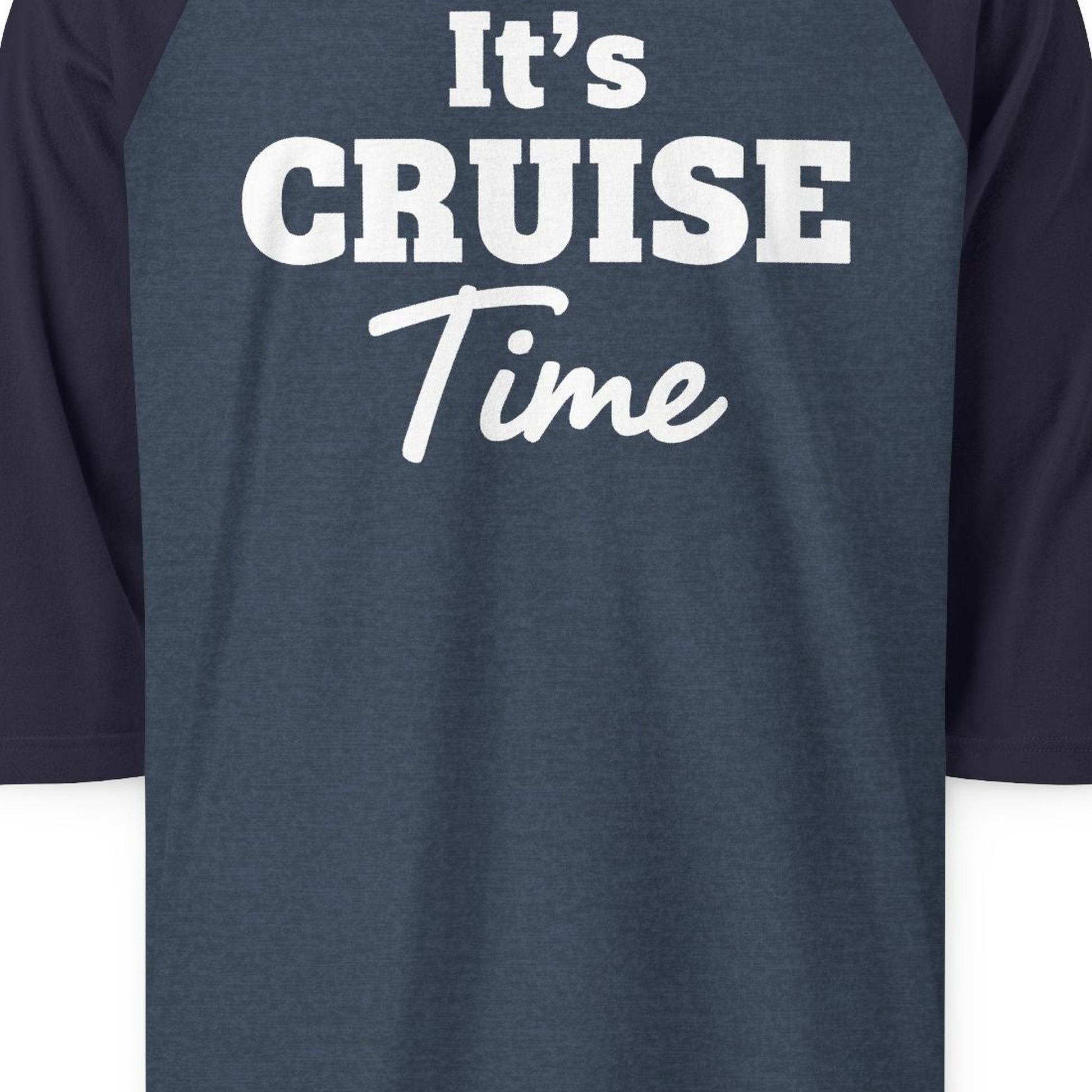 It’s Cruise Time Bold Vacation Graphic Cruise Shirt Tee — 3/4 Sleeve T-Shirt – Alaska Cruise Shirts Close Up