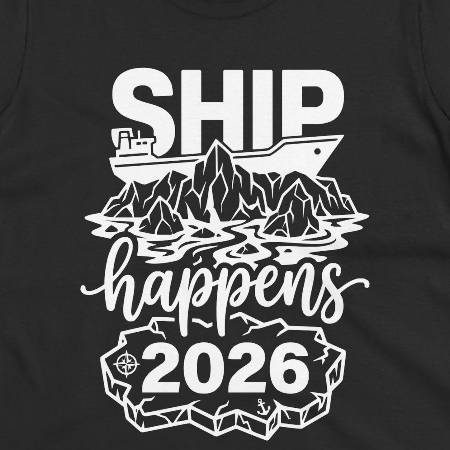 Ship Happens 2026 Funny Cruise Group Vacation Shirt — Ladies Tee T-Shirt – Alaska Cruise Shirts Close Up