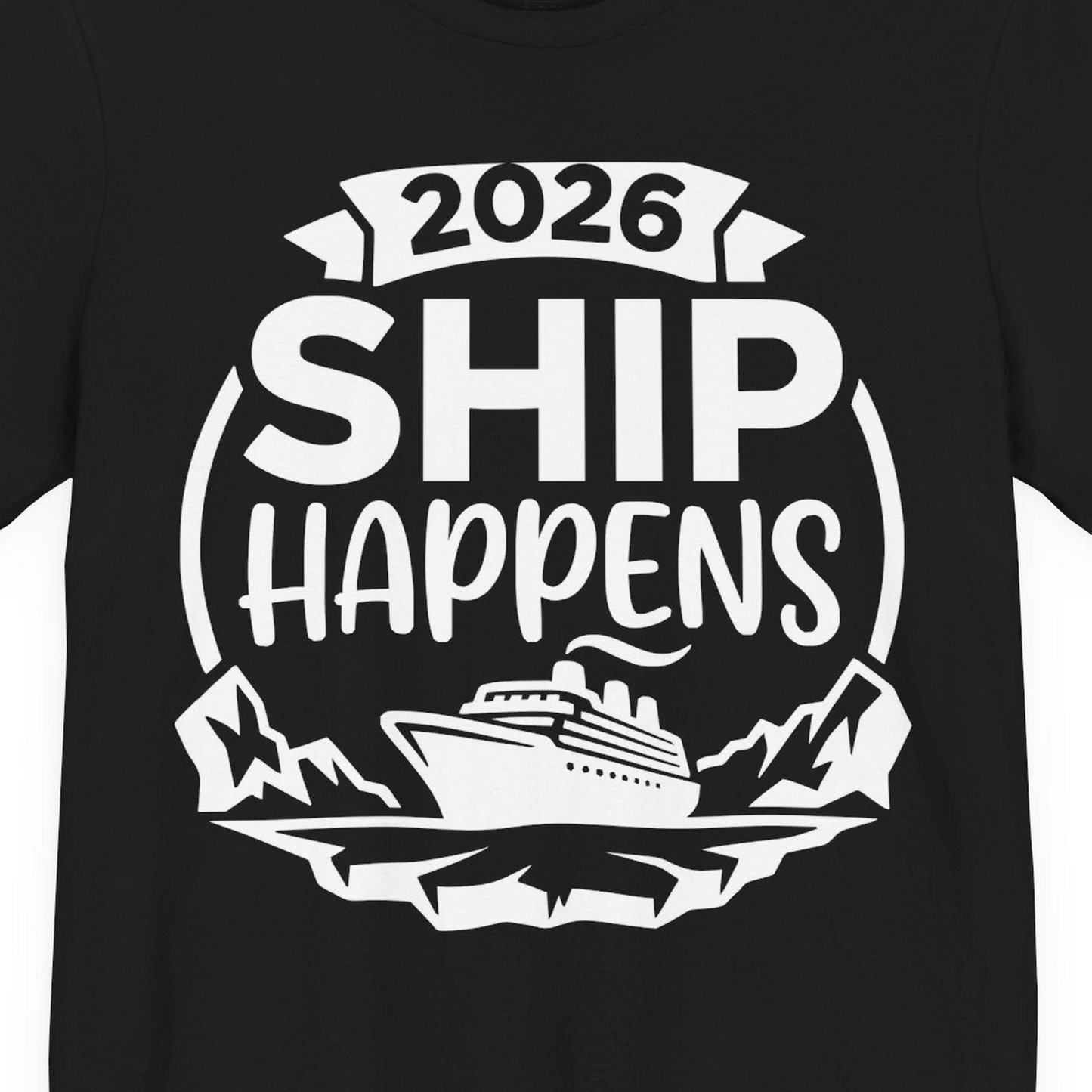 Funny 2026 Ship Happens Cruise Shirt for Vacation Groups — Premium Tee T-Shirt – Alaska Cruise Shirts Close Up