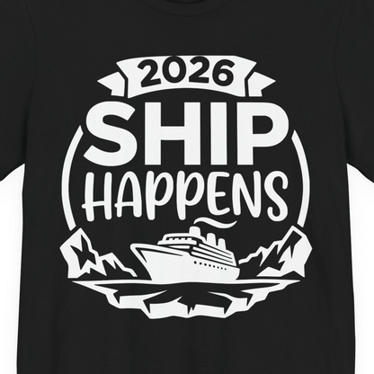 Funny 2026 Ship Happens Cruise Shirt for Vacation Groups — Premium Tee T-Shirt – Alaska Cruise Shirts Close Up