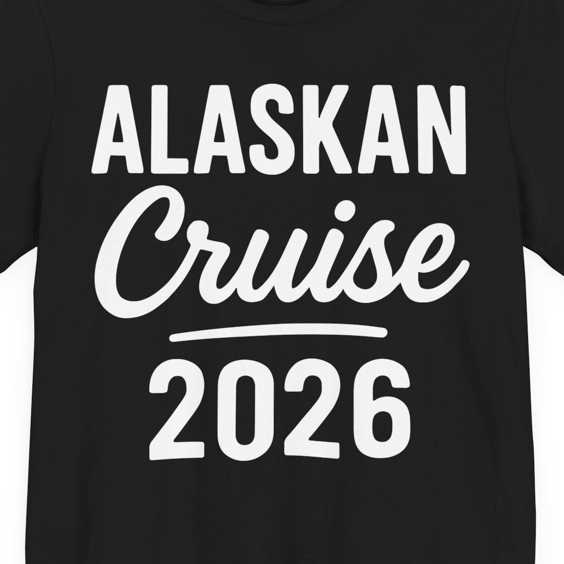 Alaskan Cruise 2026 Bold Script Vacation Group Travel Shirt — Premium Tee T-Shirt – Alaska Cruise Shirts Close Up