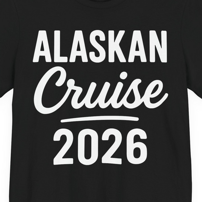 Alaskan Cruise 2026 Bold Script Vacation Group Travel Shirt — Premium Tee T-Shirt – Alaska Cruise Shirts Close Up