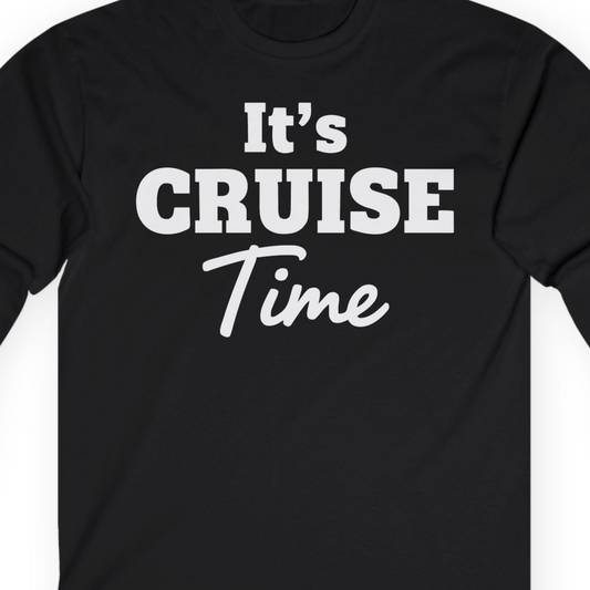 It’s Cruise Time Bold Vacation Graphic Cruise Shirt Tee — Long Sleeve T-Shirt – Alaska Cruise Shirts Close Up