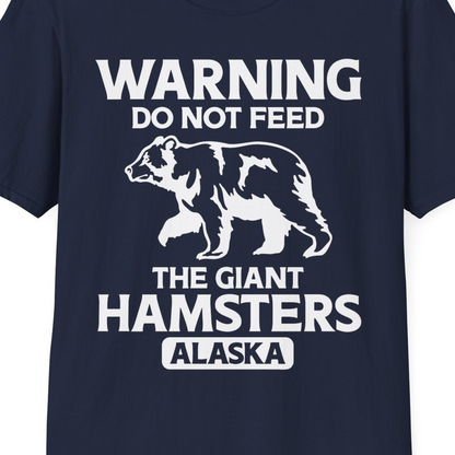 Warning Do Not Feed The Giant Hamsters Alaska Funny Bear Shirt — T-Shirt T-Shirt – Alaska Cruise Shirts Close Up