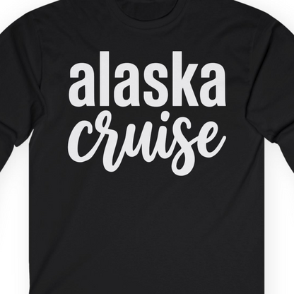 Bold Alaska Cruise Typography Shirt for Vacation Memories — Long Sleeve T-Shirt – Alaska Cruise Shirts Close Up