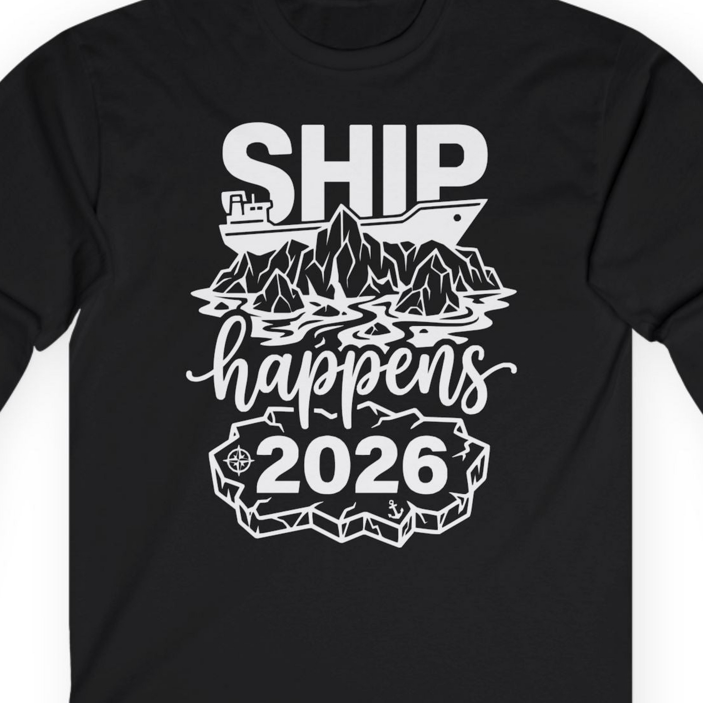 Ship Happens 2026 Funny Cruise Group Vacation Shirt — Long Sleeve T-Shirt – Alaska Cruise Shirts Close Up