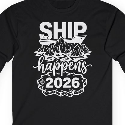 Ship Happens 2026 Funny Cruise Group Vacation Shirt — Long Sleeve T-Shirt – Alaska Cruise Shirts Close Up