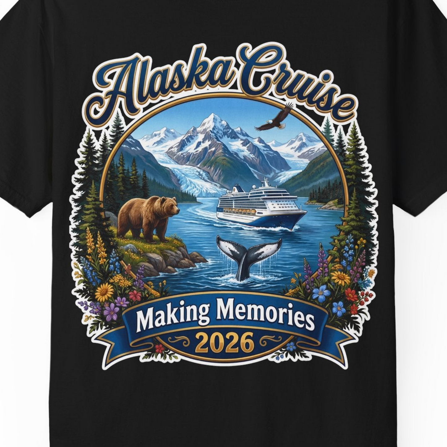 Alaska Cruise 2026 Making Memories Nature Travel Shirt — Comfort T-Shirt – Alaska Cruise Shirts Close Up