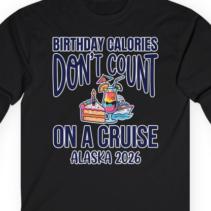 Birthday Calories Don’t Count Alaska Cruise 2026 Celebration Shirt — Long Sleeve T-Shirt – Alaska Cruise Shirts Close Up