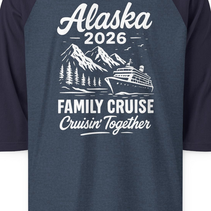 Alaska Family Cruise 2026 Cruisin Together Matching Shirt — 3/4 Sleeve T-Shirt – Alaska Cruise Shirts Close Up