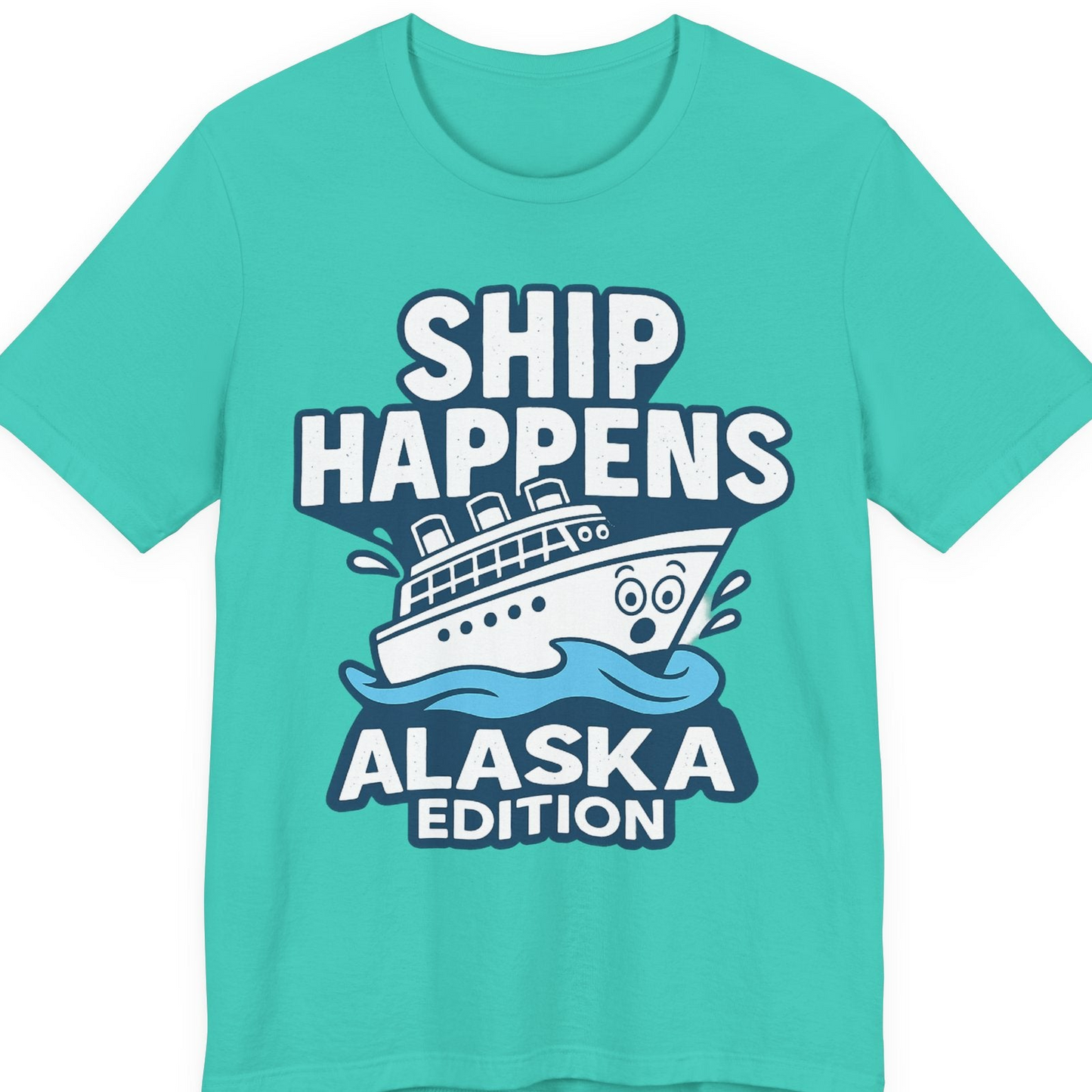Ship Happens Alaska Cruise Shirt T-Shirt – Teal – Alaska Cruise Shirts