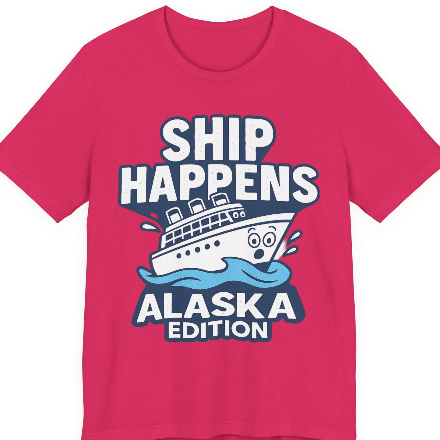 Ship Happens Alaska Cruise Shirt T-Shirt – Fuchsia – Alaska Cruise Shirts