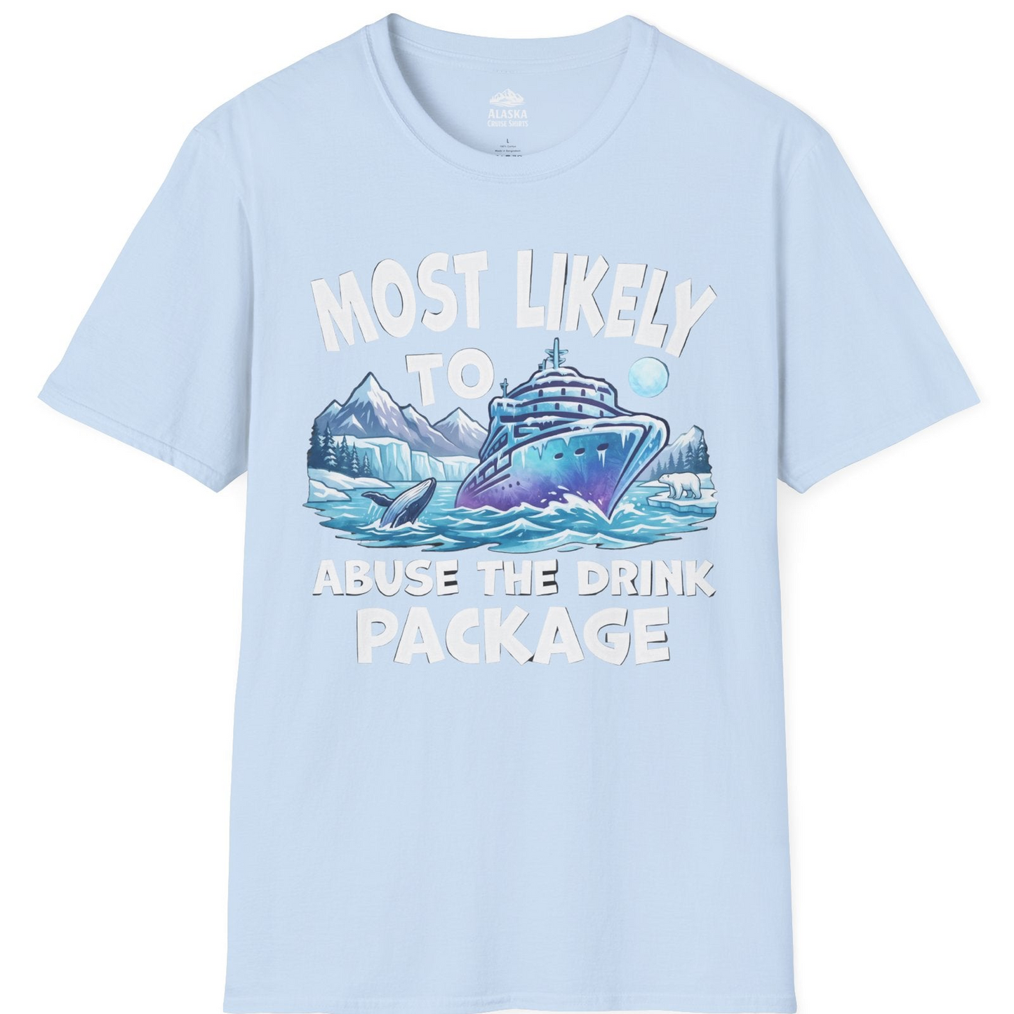 Funny Alaska Cruise Shirt T-Shirt – Light Blue – Alaska Cruise Shirts
