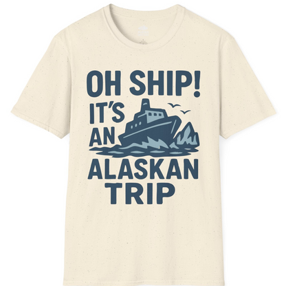 Oh Ship It’s an Alaskan Trip Funny Alaska Cruise Shirt — T-Shirt T-Shirt – Natural – Alaska Cruise Shirts