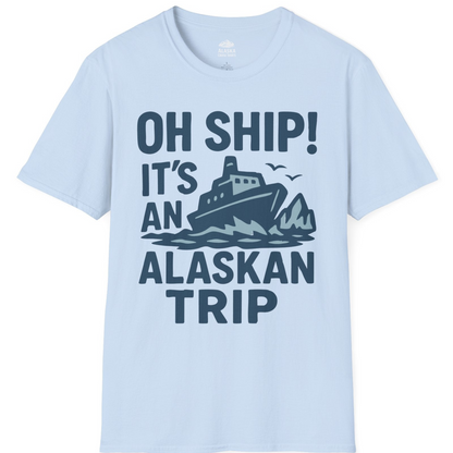 Oh Ship It’s an Alaskan Trip Funny Alaska Cruise Shirt — T-Shirt T-Shirt – Light Blue – Alaska Cruise Shirts
