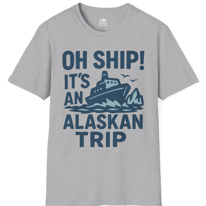 Oh Ship It’s an Alaskan Trip Funny Alaska Cruise Shirt — T-Shirt T-Shirt – Sport Grey – Alaska Cruise Shirts