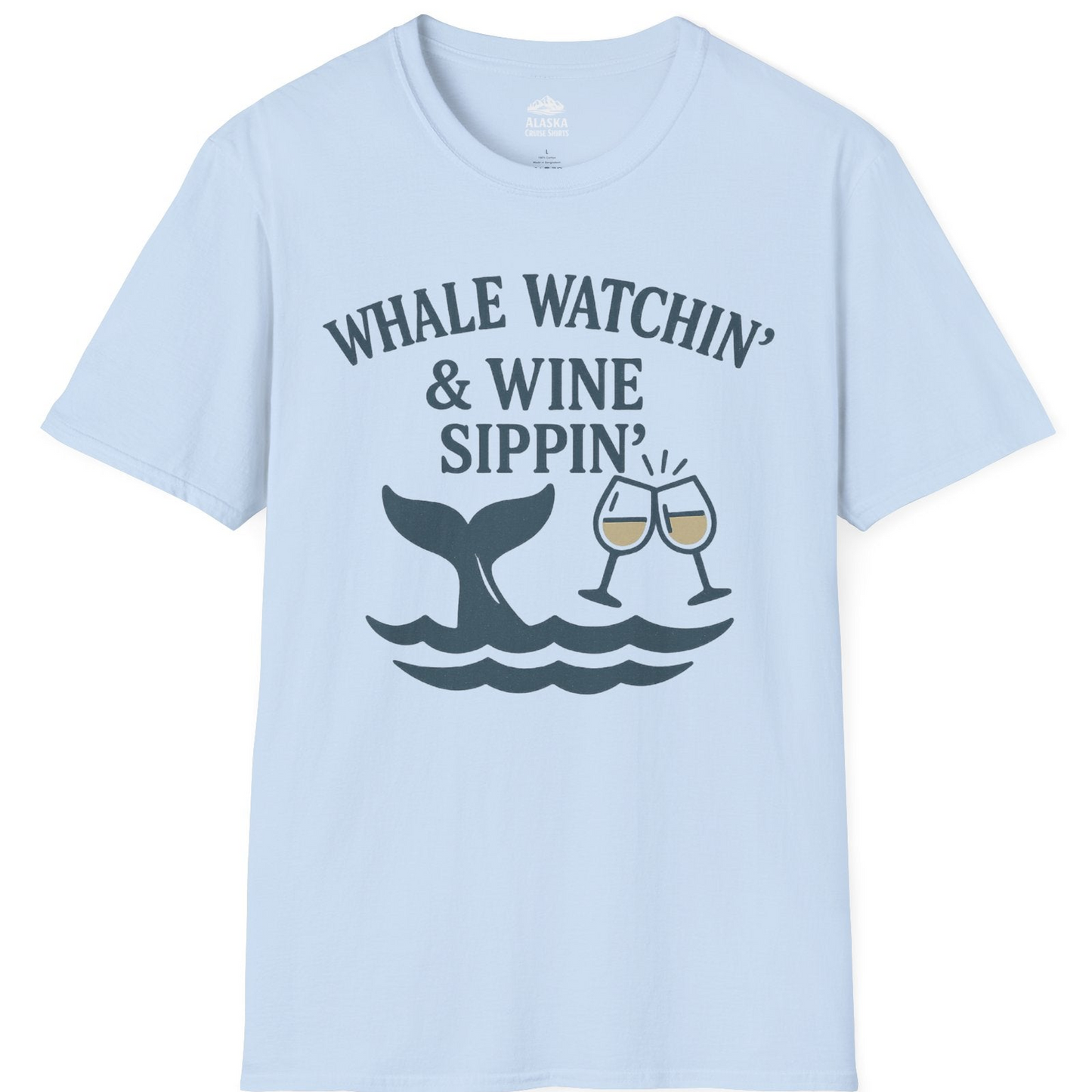 Whale Watching and Wine Sippin Shirt T-Shirt – Light Blue – Alaska Cruise Shirts