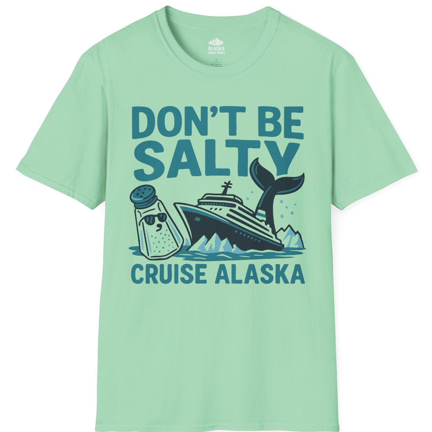 Don’t Be Salty Alaska Cruise Shirt Whale Pun Funny Vacation Tee — T-Shirt T-Shirt – Mint Green – Alaska Cruise Shirts