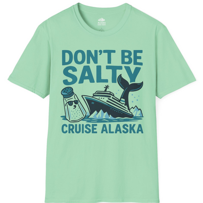 Don’t Be Salty Alaska Cruise Shirt Whale Pun Funny Vacation Tee — T-Shirt T-Shirt – Mint Green – Alaska Cruise Shirts