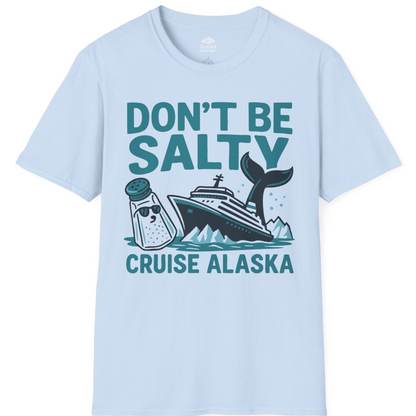 Don’t Be Salty Alaska Cruise Shirt Whale Pun Funny Vacation Tee — T-Shirt T-Shirt – Light Blue – Alaska Cruise Shirts