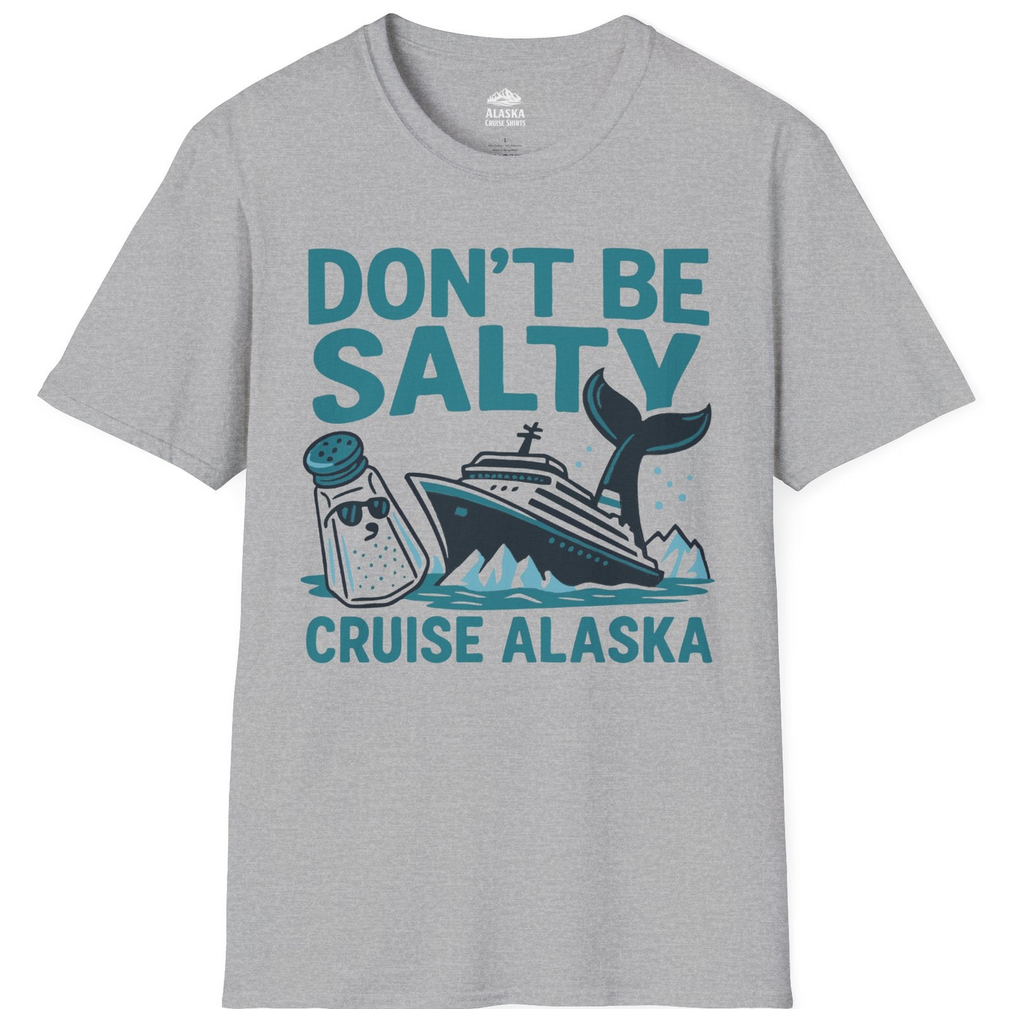 Don’t Be Salty Alaska Cruise Shirt Whale Pun Funny Vacation Tee — T-Shirt T-Shirt – Sport Grey – Alaska Cruise Shirts