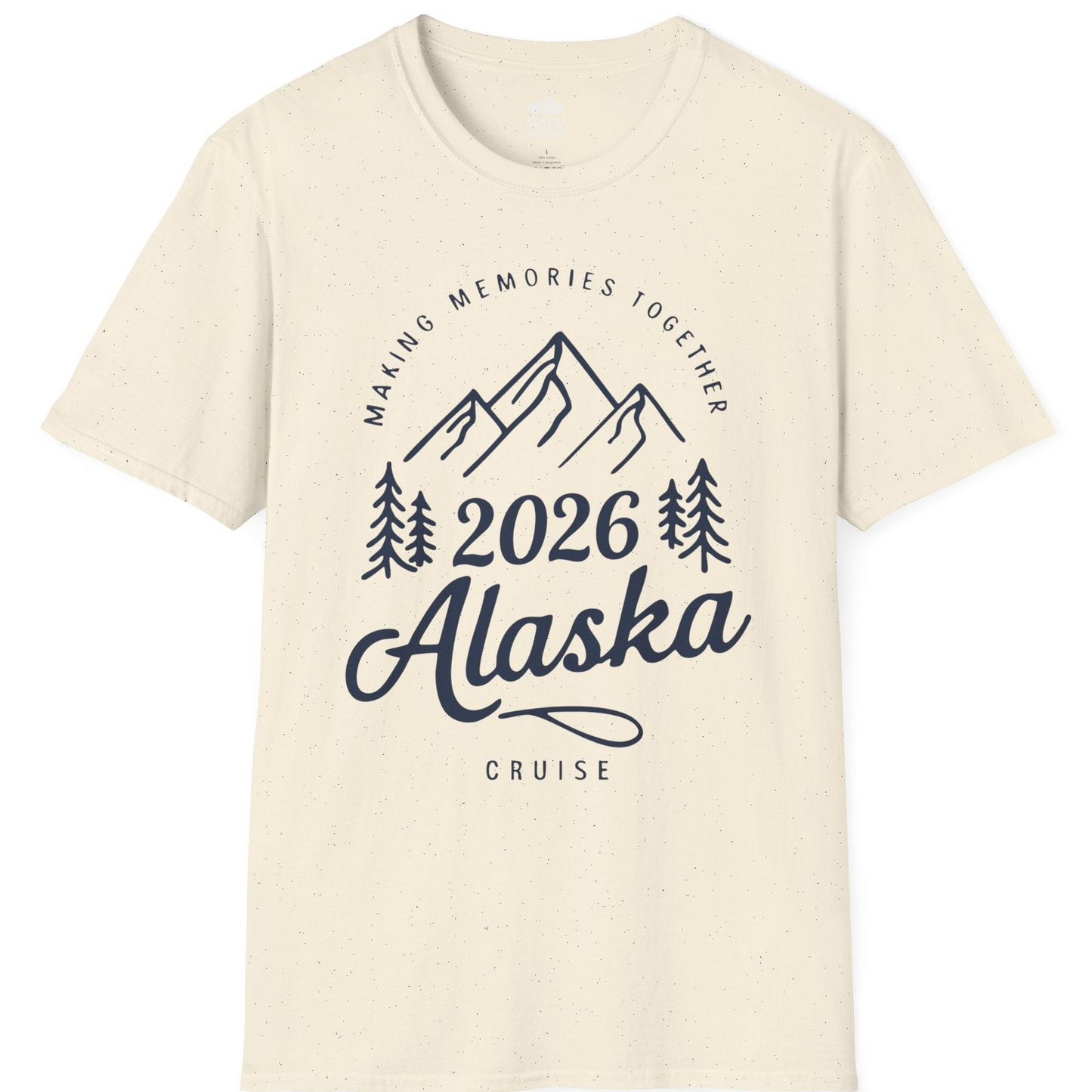 2026 Alaska Cruise Making Memories Shirt T-Shirt – Natural – Alaska Cruise Shirts