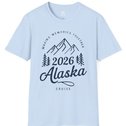 2026 Alaska Cruise Making Memories Shirt T-Shirt – Light Blue – Alaska Cruise Shirts