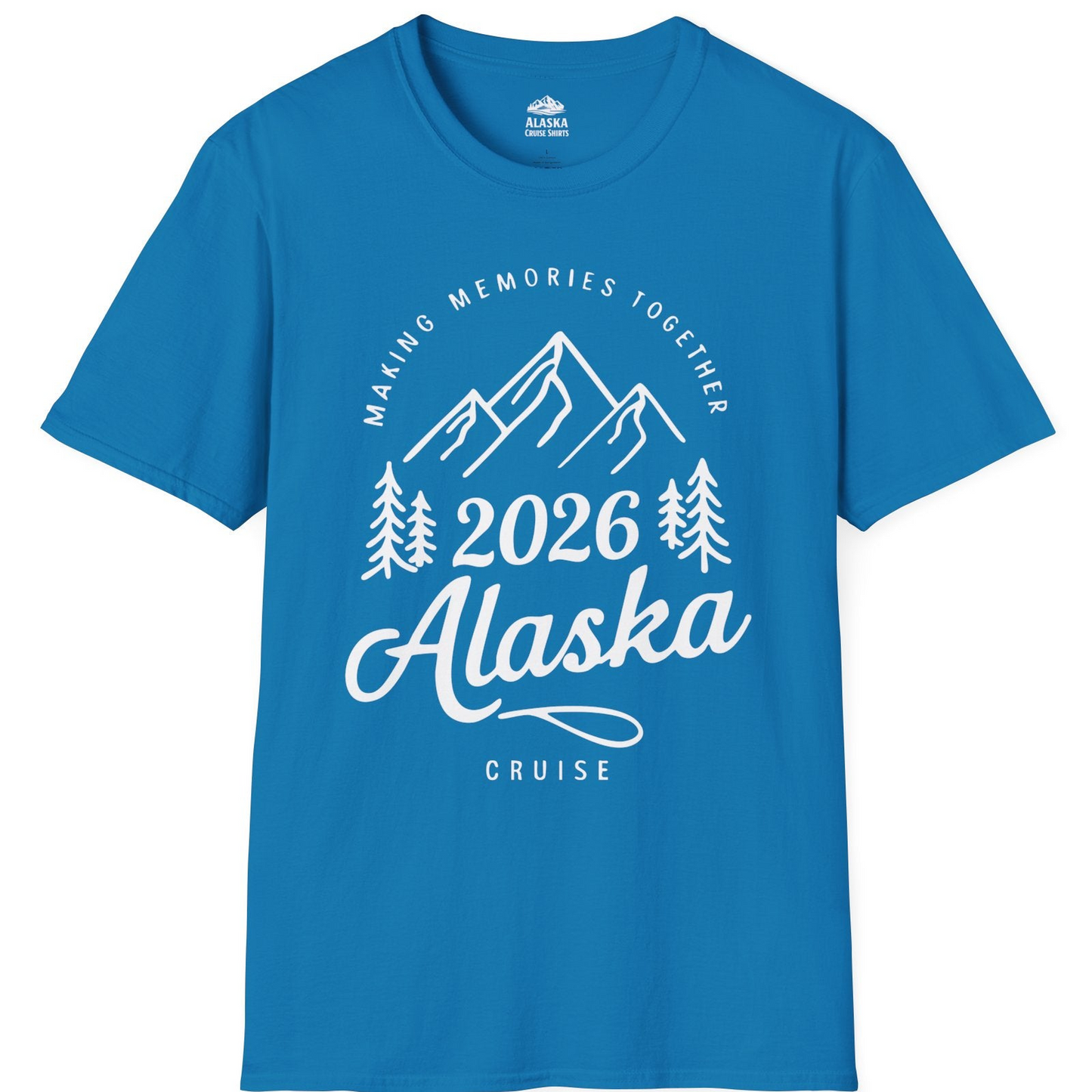 2026 Alaska Cruise Making Memories Shirt T-Shirt – Sapphire – Alaska Cruise Shirts