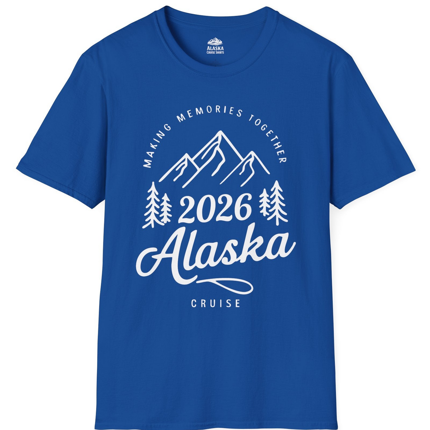 2026 Alaska Cruise Making Memories Shirt T-Shirt – Royal – Alaska Cruise Shirts