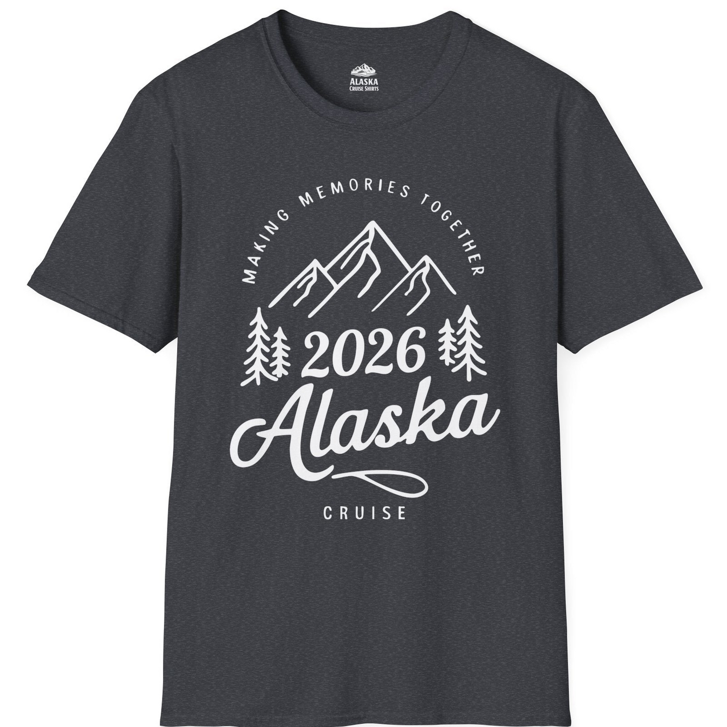 2026 Alaska Cruise Making Memories Shirt T-Shirt – Dark Heather Grey – Alaska Cruise Shirts