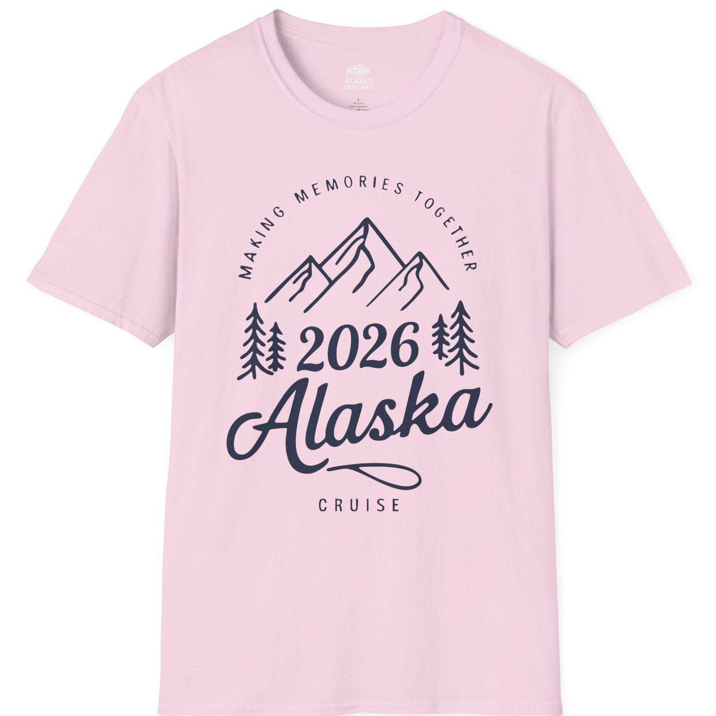 2026 Alaska Cruise Making Memories Shirt T-Shirt – Light Pink – Alaska Cruise Shirts