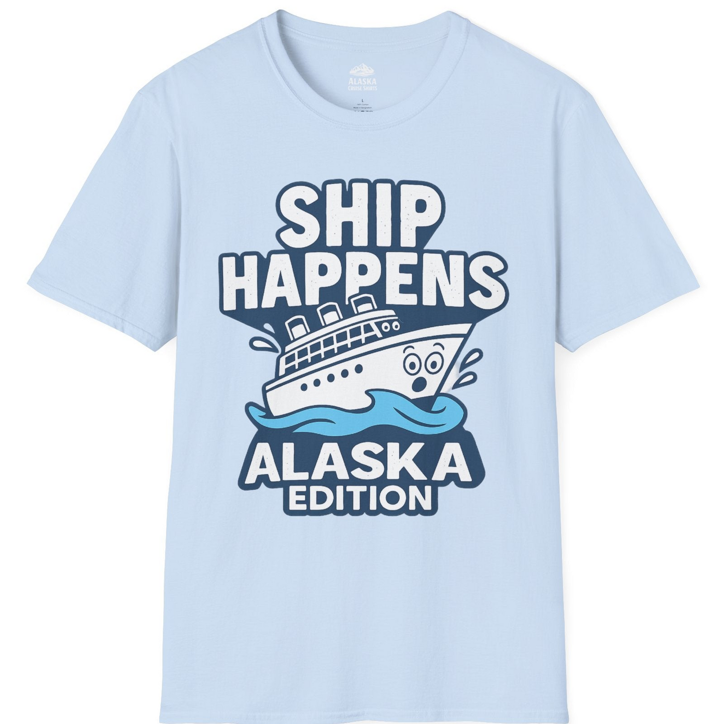 Ship Happens Alaska Cruise Shirt T-Shirt – Light Blue – Alaska Cruise Shirts