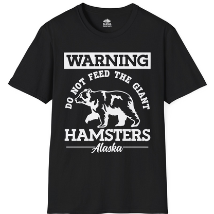Funny Alaska Bear Warning Parody Do Not Feed the Giant Hamsters Shirt — T-Shirt T-Shirt – Black – Alaska Cruise Shirts