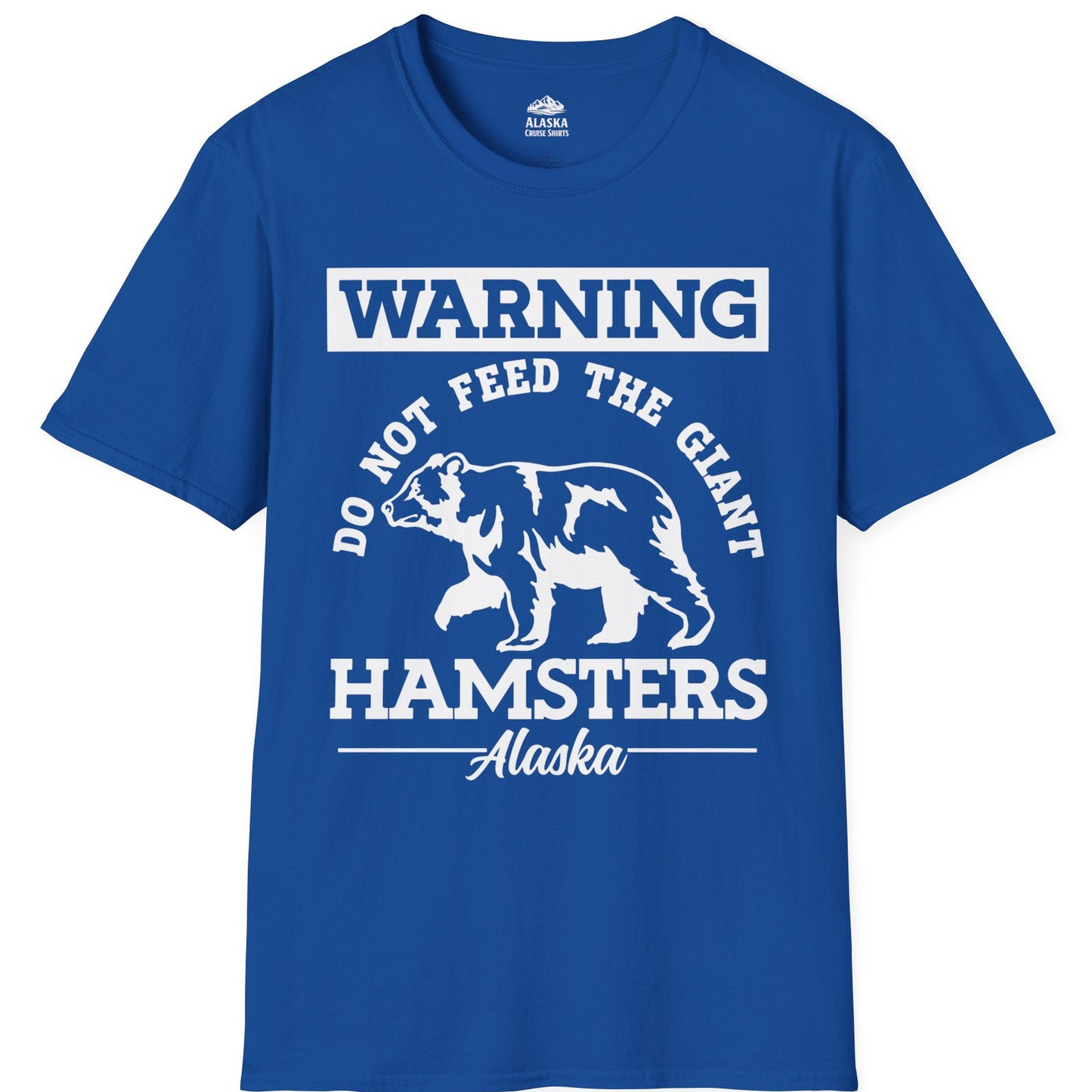 Funny Alaska Bear Warning Parody Do Not Feed the Giant Hamsters Shirt — T-Shirt T-Shirt – Royal – Alaska Cruise Shirts