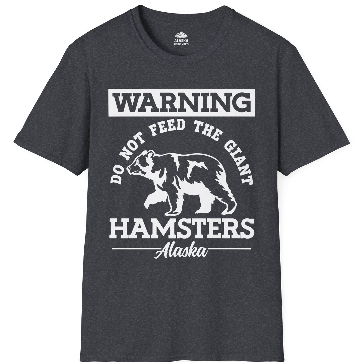 Funny Alaska Bear Warning Parody Do Not Feed the Giant Hamsters Shirt — T-Shirt T-Shirt – Dark Heather Grey – Alaska Cruise Shirts