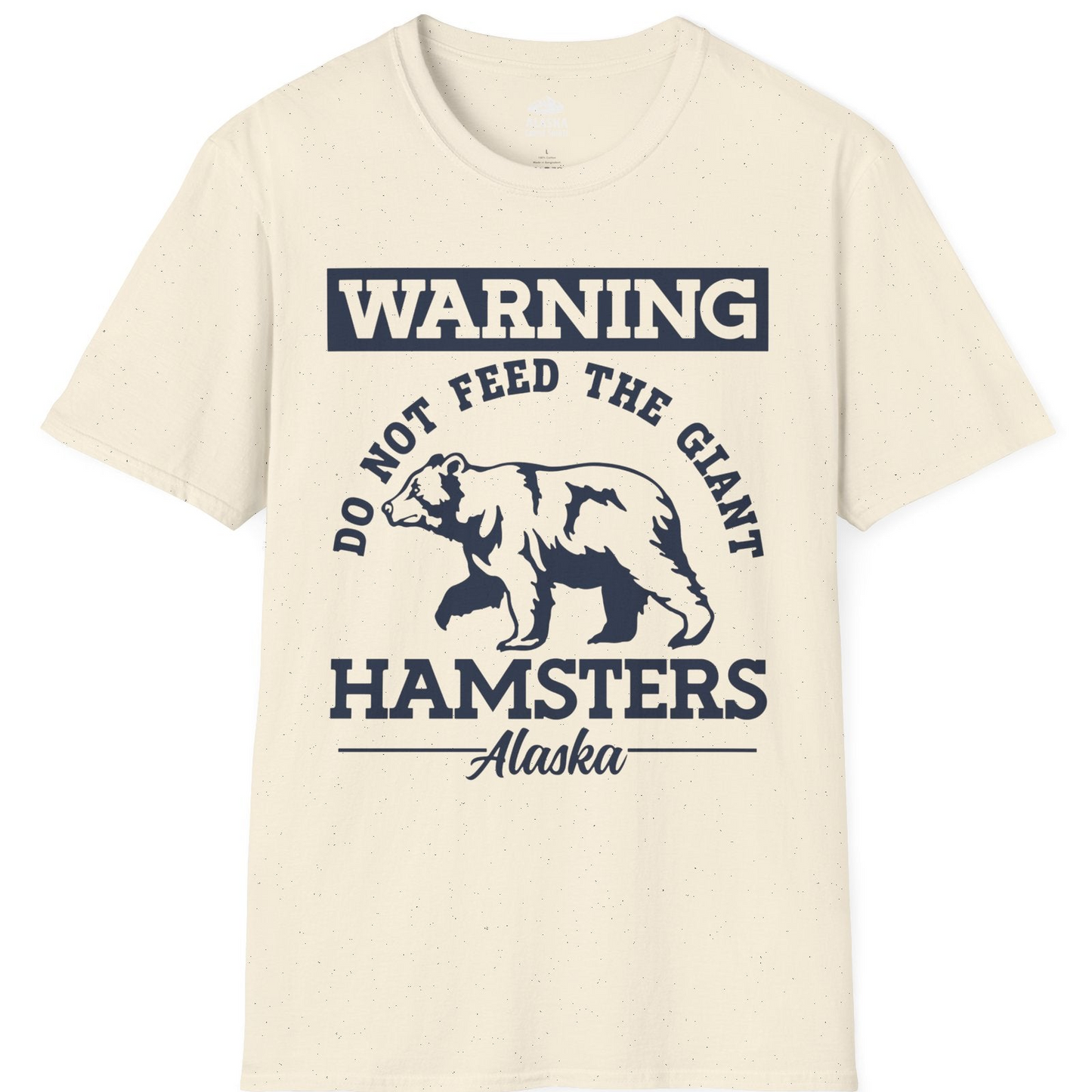 Funny Alaska Bear Warning Parody Do Not Feed the Giant Hamsters Shirt — T-Shirt T-Shirt – Natural – Alaska Cruise Shirts