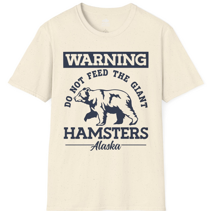 Funny Alaska Bear Warning Parody Do Not Feed the Giant Hamsters Shirt — T-Shirt T-Shirt – Natural – Alaska Cruise Shirts