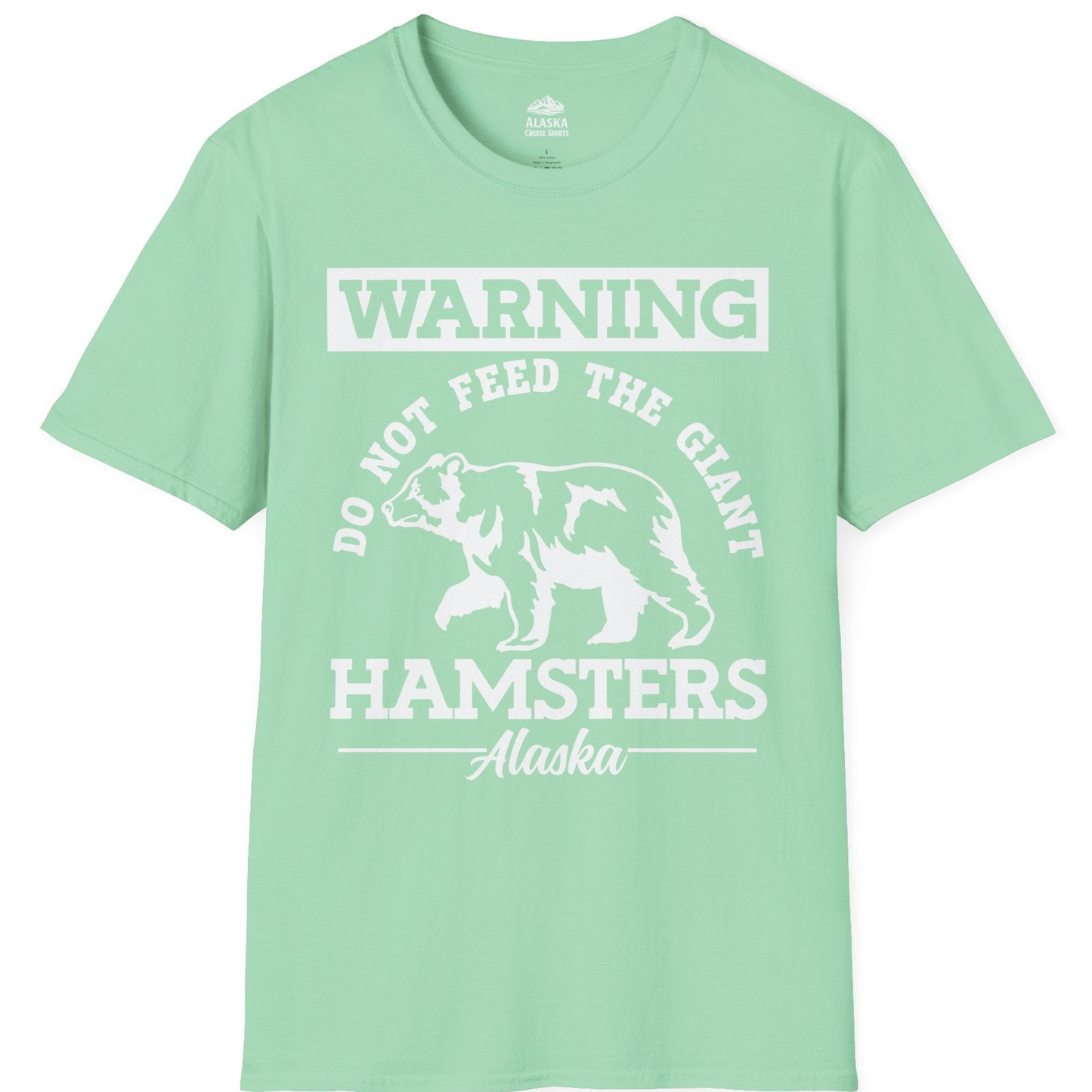 Funny Alaska Bear Warning Parody Do Not Feed the Giant Hamsters Shirt — T-Shirt T-Shirt – Mint Green – Alaska Cruise Shirts