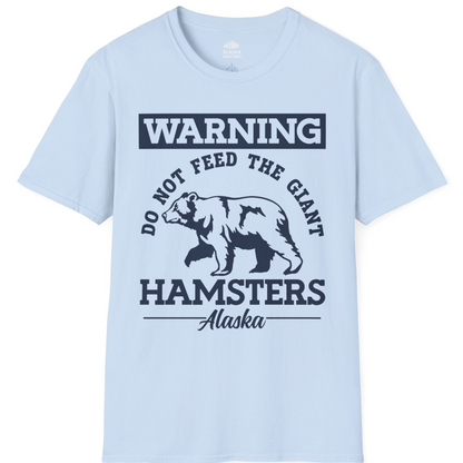 Funny Alaska Bear Warning Parody Do Not Feed the Giant Hamsters Shirt — T-Shirt T-Shirt – Light Blue – Alaska Cruise Shirts