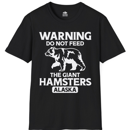 Warning Do Not Feed The Giant Hamsters Alaska Funny Bear Shirt — T-Shirt T-Shirt – Black – Alaska Cruise Shirts
